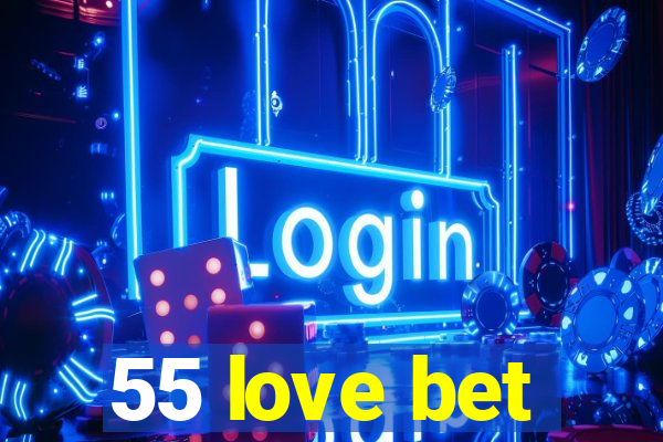 55 love bet